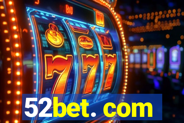 52bet. com